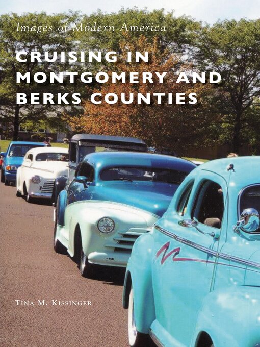 Title details for Cruising in Montgomery and Berks Counties by Tina M. Kissinger - Available
